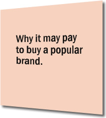 Why it may pay to buy a popular brand.