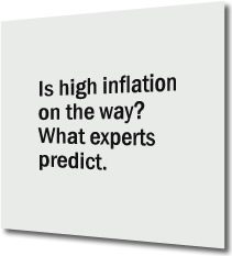 Is high inflation on the way? What experts predict.