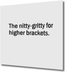 The nitty-gritty for higher brackets.
